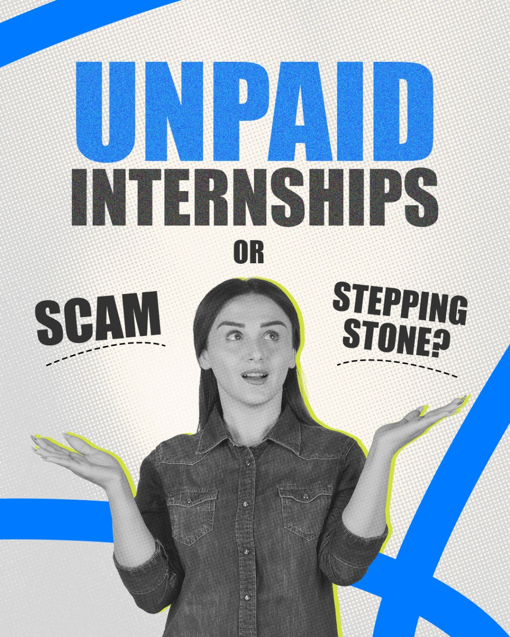 ‘Unpaid Internships: Scam or Stepping Stone?’